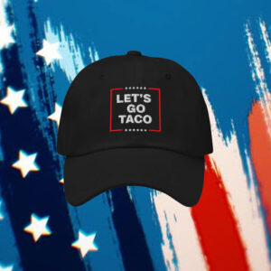 Anti-Trump Tariffs Protest, Let's Go TACO Hat Dad hat