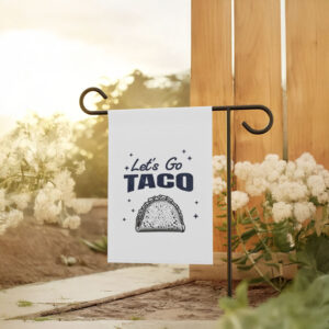 Garden Flag, Let's Go Taco Anti Trump Banner, Protest Flag