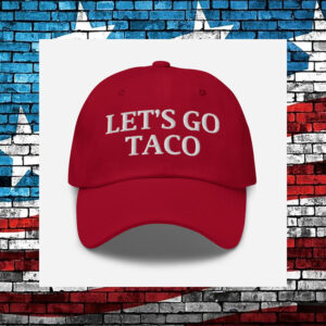 Let’s Go TACO Hat – Trump Always Chickens Out us Cap