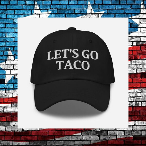 Let’s Go TACO Hat – Trump Always Chickens Out us Cap