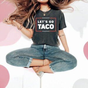 Let's Go TACO Shirt, Trump Always Chickens Out Tee
