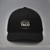 Let's Go Taco Anti MAGA Hat, Let's Go Taco Cap