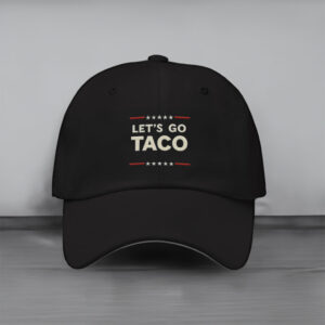 Let's Go Taco Anti MAGA Hat, Let's Go Taco Cap