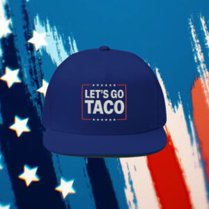 Let's Go Taco, Anti Trump Hat, Trump Always Chickens Out Hat