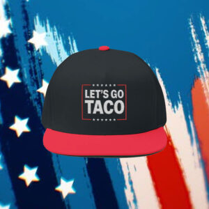 Let's Go Taco, Anti Trump Hat, Trump Always Chickens Out Hat