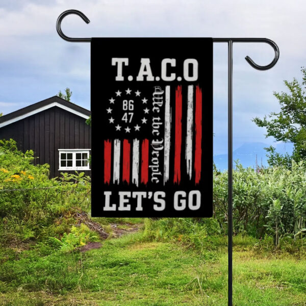 Let's Go Taco Garden Flag, Trump Always Chickens Out Protest Flag