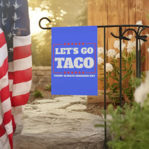 Let's Go Taco Trump Always Chickens Out Protest 2025 Flag