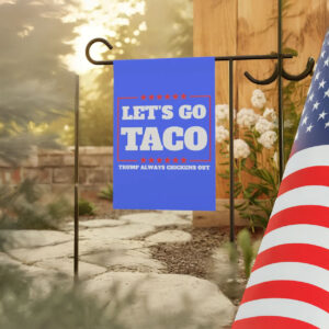 Let's Go Taco Trump Always Chickens Out Protest 2025 Flag