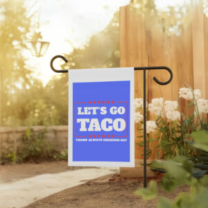 Let's Go Taco Trump Always Chickens Out Protest Flag