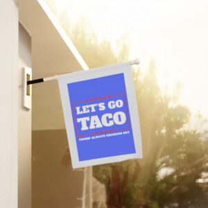 Let's Go Taco Trump Always Chickens Out Protest Flag
