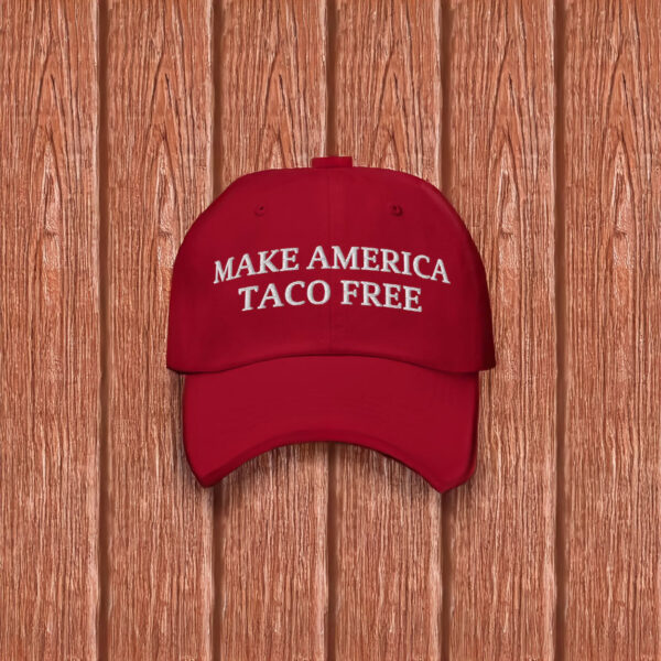 Make America Taco Free Hat Taco Trump Parody Trump Always Chickens Out Anti Trump Hat
