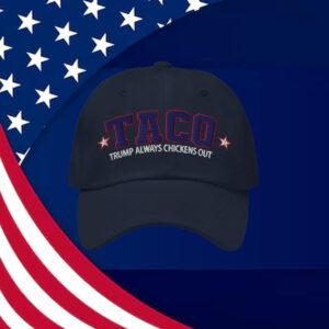 TACO Trump - Trump Always Chickens Out - us Hat