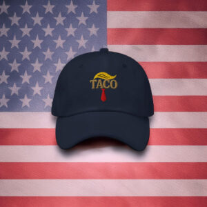 Taco Trade Hats, Trump Always chickens Out Hat
